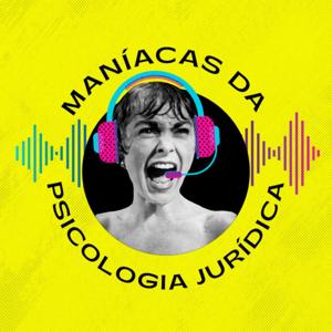 Maníacas da Psicologia Jurídica