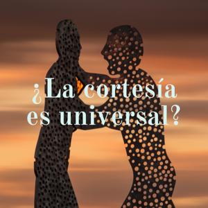 ¿La cortesía es universal?