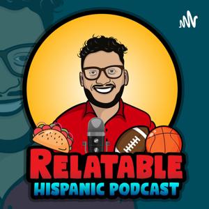 Relatable Hispanic Podcast