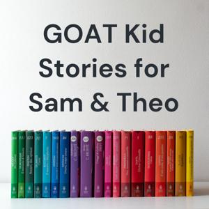 GOAT Kid Stories for Sam & Theo