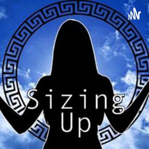 Sizing Up: A Giantess Podcast.