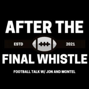 After the Final Whistle: Football Talk with Jon and Montel