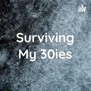 Surviving My 30ies