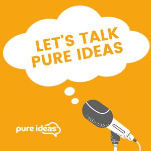 Let’s talk Pure Ideas