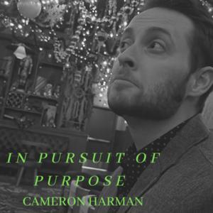 In Pursuit of Purpose with Cameron Harman