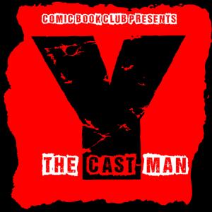 Y The Cast, Man? by Comic Book Club