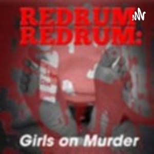 Podcast - Redrum, Redrum: Girls on Murder