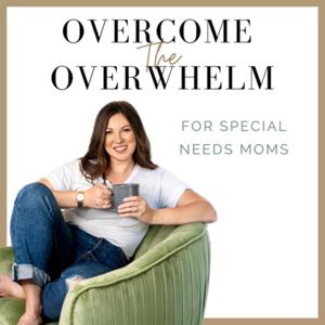 Overcome the Overwhelm for Special Needs Moms by lauren lowery