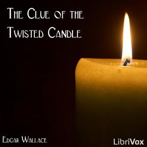 Clue of the Twisted Candle, The by Edgar Wallace (1875 - 1932)