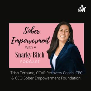 Sober Empowerment with a Snarky Bitch Podcast