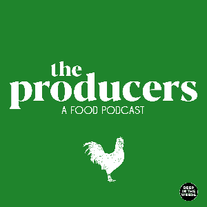 The Producers, a Food Podcast. by A Deep in the Weeds Production