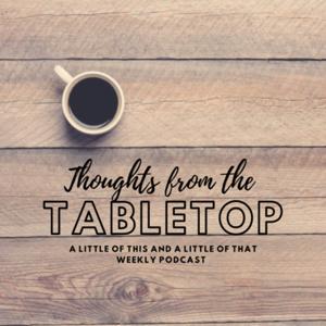 Thoughts from the Tabletop