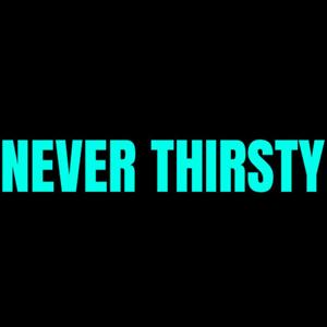 Never Thirsty Podcast