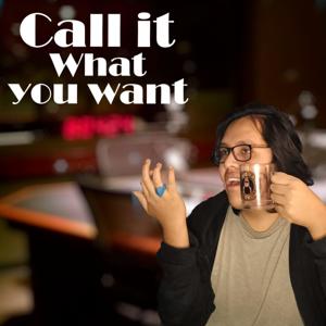 Call It What You Want