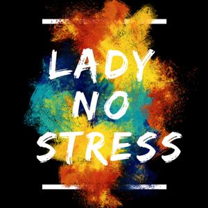 Lady No Stress.