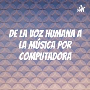 De la voz humana a la música por computadora