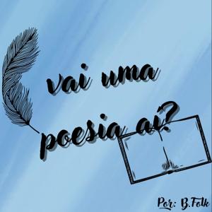 VAI UMA POESIA AÍ?