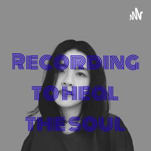 Recording to heal the soul
