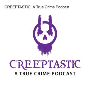 CREEPTASTIC: A True Crime Podcast