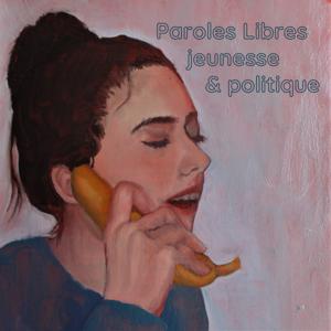 Paroles Libres : jeunesse & politique