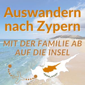 Auswandern nach Zypern - Mit der Familie ab auf die Insel