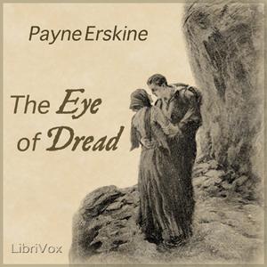 Eye of Dread, The by Payne Erskine (1854 - 1924)
