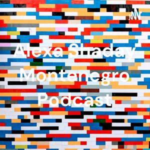 Alexa Shaday Montenegro Podcast