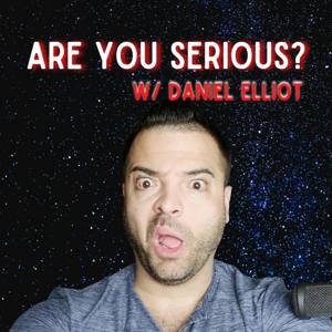 Are You Serious w/ Daniel Elliot