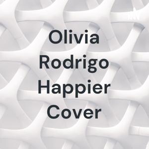 Olivia Rodrigo Happier Cover