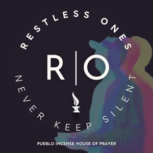 Restless Ones - Pueblo Incense House of Prayer