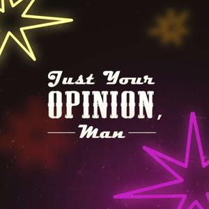 Just Your Opinion, Man by Derek Papa & Steven Langford