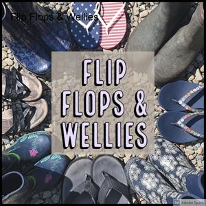 Flip Flops & Wellies