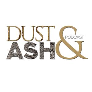 Dust & Ash Podcast