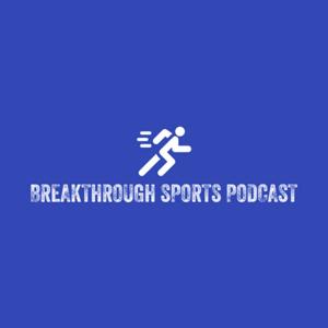 Breakthrough Sports Podcast