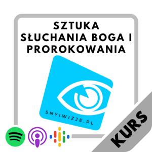 Kurs "Sztuka Słuchania Boga" (sny, proroctwa, objawienia)