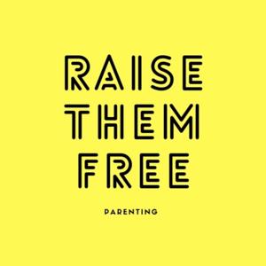 Raise Them Free