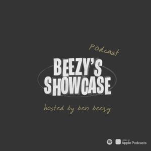 Beezy's Showcase Podcast