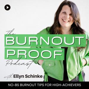 The Burnout Proof Podcast | Stress, Self-Care, Mindset and Systems for High-Achievers in Business