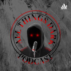 All Things Dark Podcast