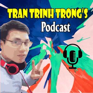 Tran Trinh Trong's Podcast