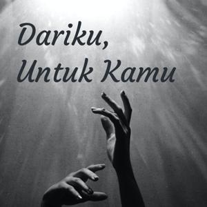 Dariku, Untuk Kamu