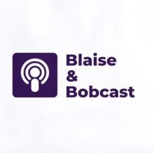 Blaise & Bobcast