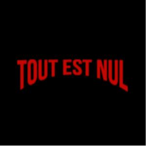 TOUT EST NUL !