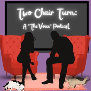 Two Chair Turn: A "The Voice" Podcast