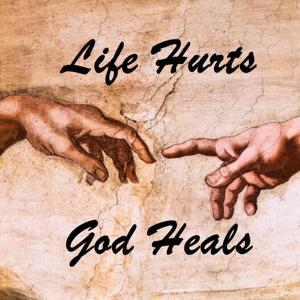 Life Hurts God Heals