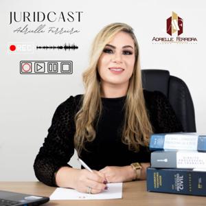 JURISDCAST - O podcast do escritório Adrielle Ferreira - Soluções Jurídicas