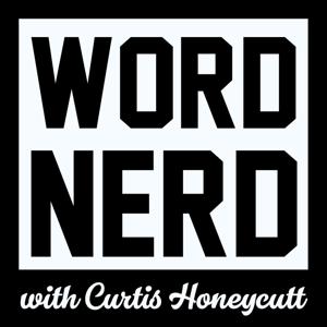 Word Nerd with Curtis Honeycutt