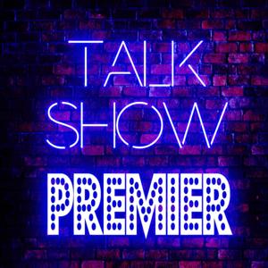Talk Show Premier