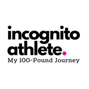 Incognito Athlete: My 100-Pound Journey