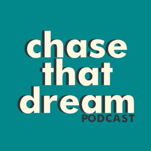 Chase That Dream Podcast